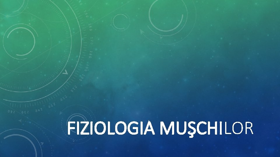FIZIOLOGIA MUŞCHILOR FIZIOLOGIA MUŞCHILOR