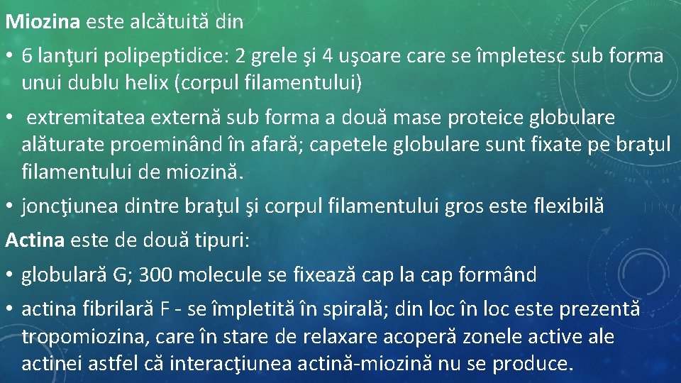 Miozina este alcătuită din • 6 lanţuri polipeptidice: 2 grele şi 4 uşoare care Miozina este alcătuită din • 6 lanţuri polipeptidice: 2 grele şi 4 uşoare care