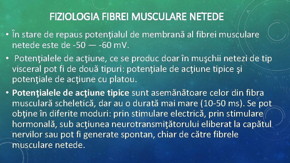 FIZIOLOGIA FIBREI MUSCULARE NETEDE • În stare de repaus potenţialul de membrană al fibrei FIZIOLOGIA FIBREI MUSCULARE NETEDE • În stare de repaus potenţialul de membrană al fibrei