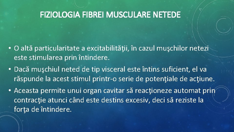 FIZIOLOGIA FIBREI MUSCULARE NETEDE • O altă particularitate a excitabilităţii, în cazul muşchilor netezi FIZIOLOGIA FIBREI MUSCULARE NETEDE • O altă particularitate a excitabilităţii, în cazul muşchilor netezi