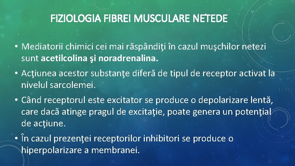 FIZIOLOGIA FIBREI MUSCULARE NETEDE • Mediatorii chimici cei mai răspândiţi în cazul muşchilor netezi FIZIOLOGIA FIBREI MUSCULARE NETEDE • Mediatorii chimici cei mai răspândiţi în cazul muşchilor netezi
