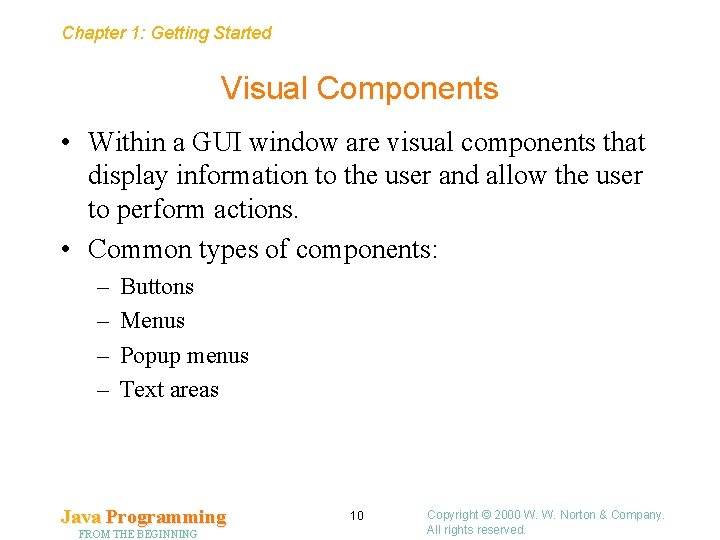 Chapter 1: Getting Started Visual Components • Within a GUI window are visual components