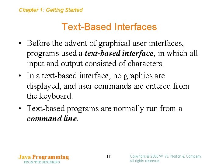 Chapter 1: Getting Started Text-Based Interfaces • Before the advent of graphical user interfaces,