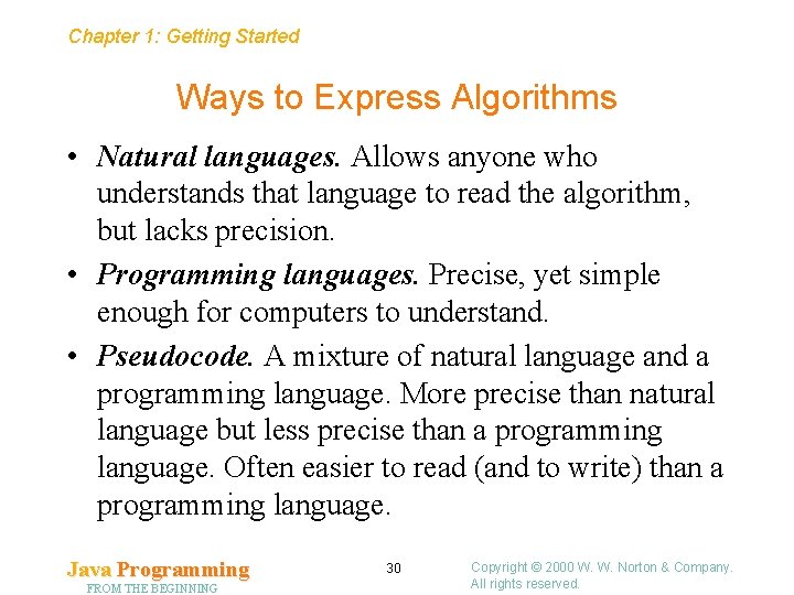 Chapter 1: Getting Started Ways to Express Algorithms • Natural languages. Allows anyone who