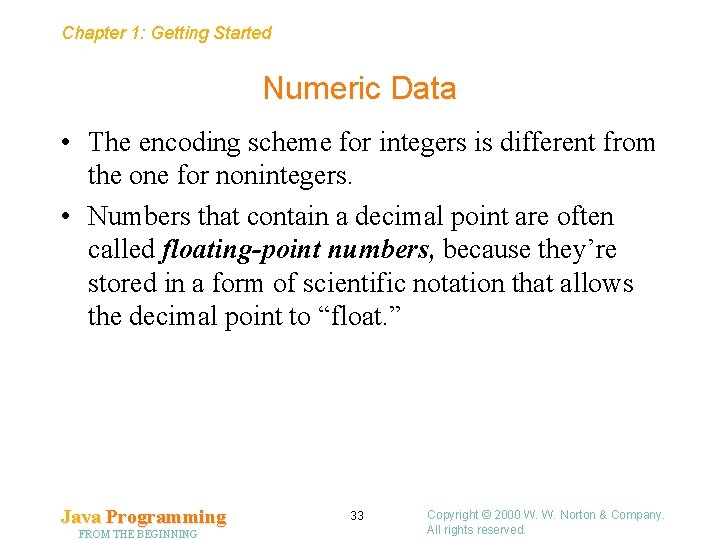 Chapter 1: Getting Started Numeric Data • The encoding scheme for integers is different