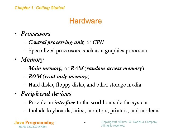 Chapter 1: Getting Started Hardware • Processors – Central processing unit, or CPU –