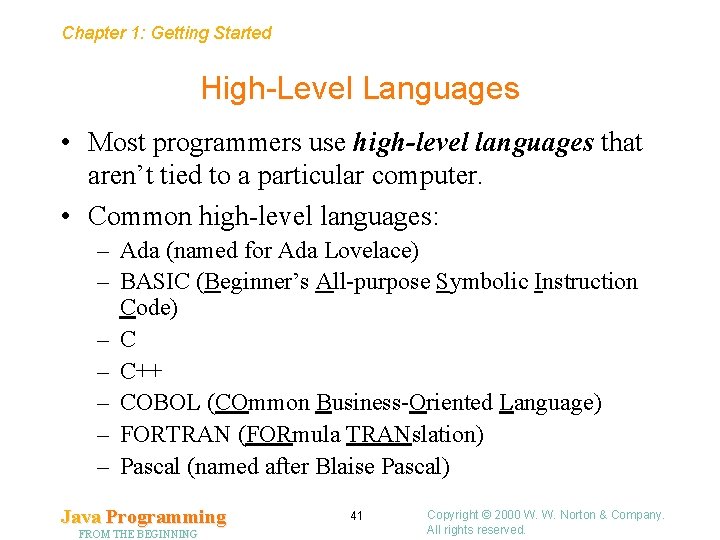 Chapter 1: Getting Started High-Level Languages • Most programmers use high-level languages that aren’t