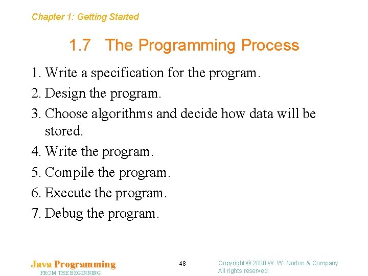 Chapter 1: Getting Started 1. 7 The Programming Process 1. Write a specification for
