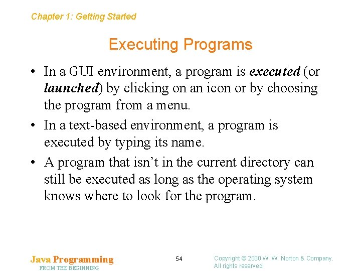 Chapter 1: Getting Started Executing Programs • In a GUI environment, a program is