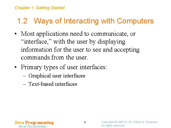 Chapter 1: Getting Started 1. 2 Ways of Interacting with Computers • Most applications