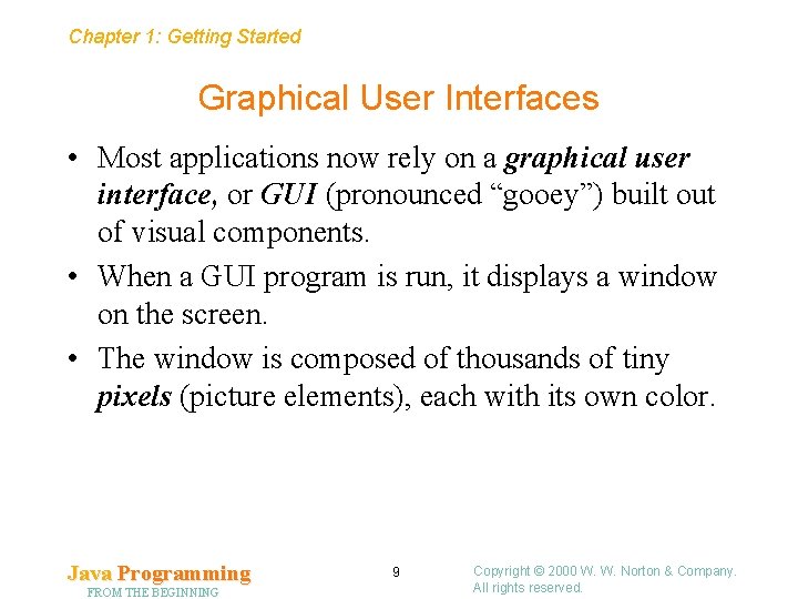 Chapter 1: Getting Started Graphical User Interfaces • Most applications now rely on a
