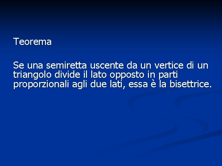 Teorema Se una semiretta uscente da un vertice di un triangolo divide il lato