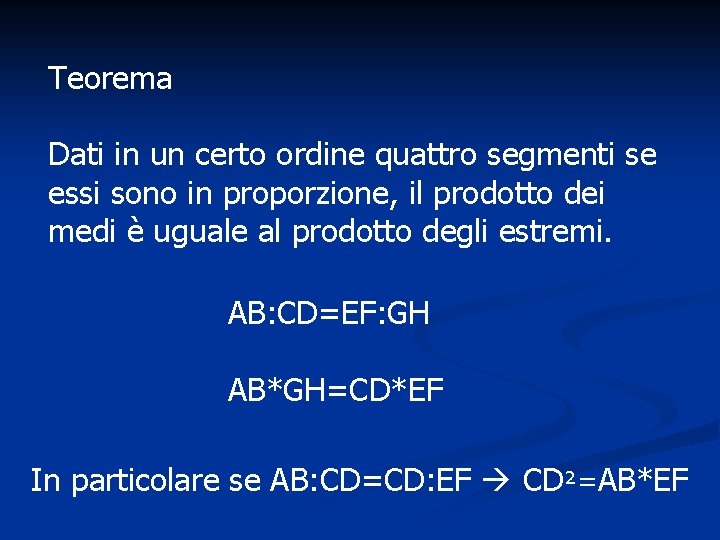 Teorema Dati in un certo ordine quattro segmenti se essi sono in proporzione, il