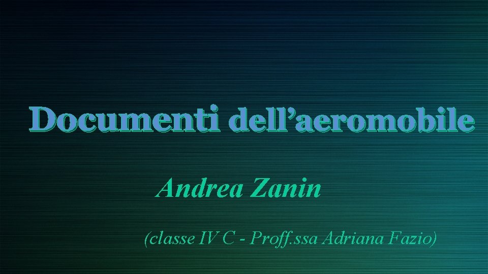 Documenti dell’aeromobile Andrea Zanin (classe IV C - Proff. ssa Adriana Fazio) 