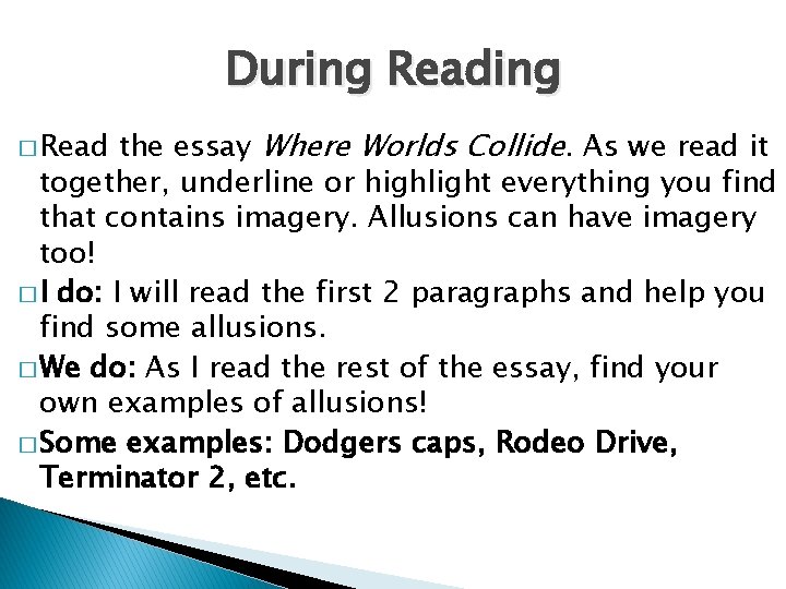 During Reading the essay Where Worlds Collide. As we read it together, underline or