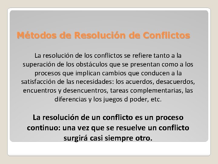 Métodos de Resolución de Conflictos La resolución de los conflictos se refiere tanto a