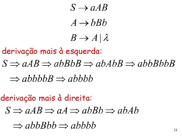 derivação mais à esquerda: derivação mais à direita: 18 