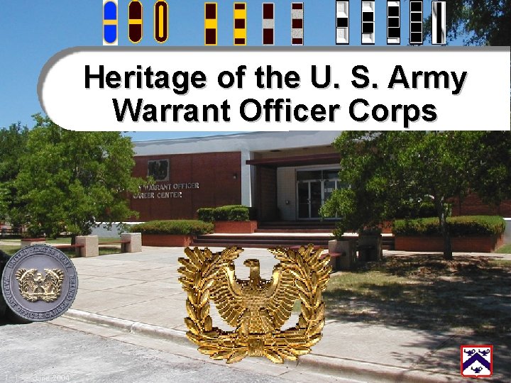 Heritage of the U. S. Army Warrant Officer Corps 1 -1 June 2004 