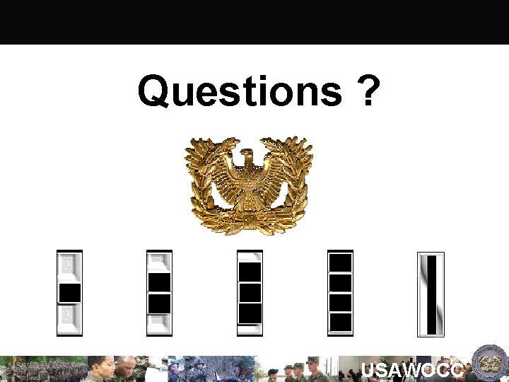 Questions ? USAWOCC 