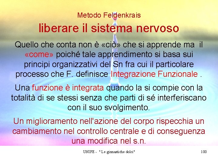 Metodo Feldenkrais liberare il sistema nervoso Quello che conta non è «ciò» che si