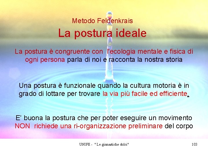 Metodo Feldenkrais La postura ideale La postura è congruente con l'ecologia mentale e fisica