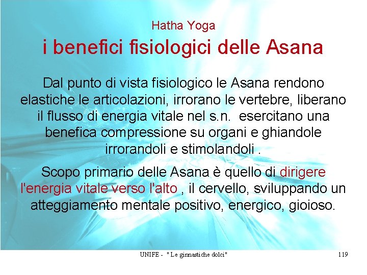 Hatha Yoga i benefici fisiologici delle Asana Dal punto di vista fisiologico le Asana