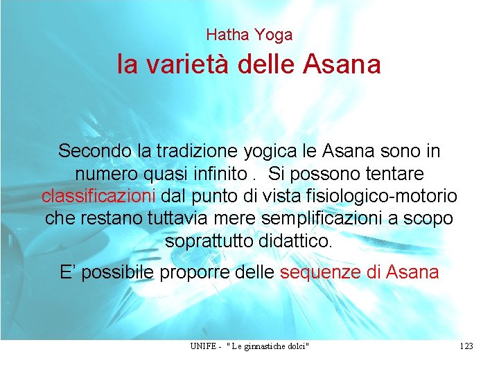 Hatha Yoga la varietà delle Asana Secondo la tradizione yogica le Asana sono in