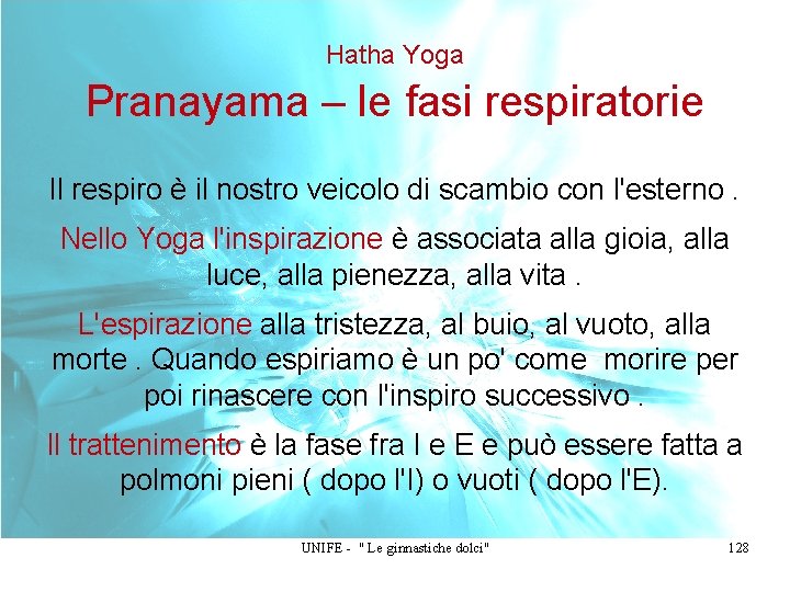 Hatha Yoga Pranayama – le fasi respiratorie Il respiro è il nostro veicolo di