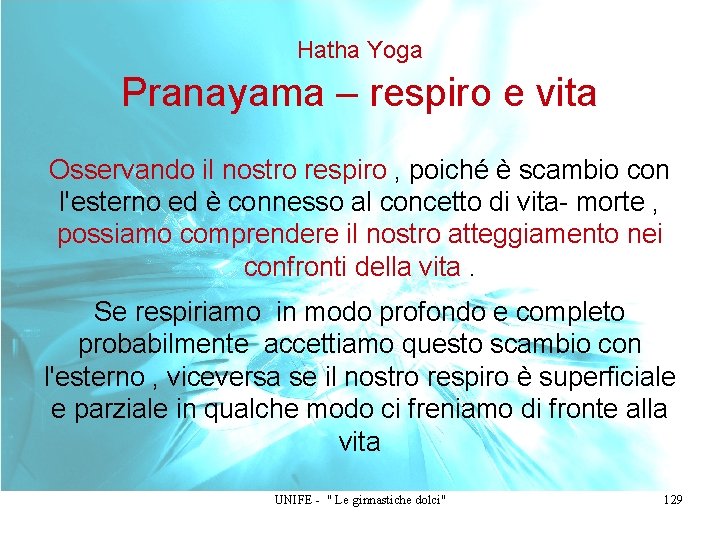 Hatha Yoga Pranayama – respiro e vita Osservando il nostro respiro , poiché è