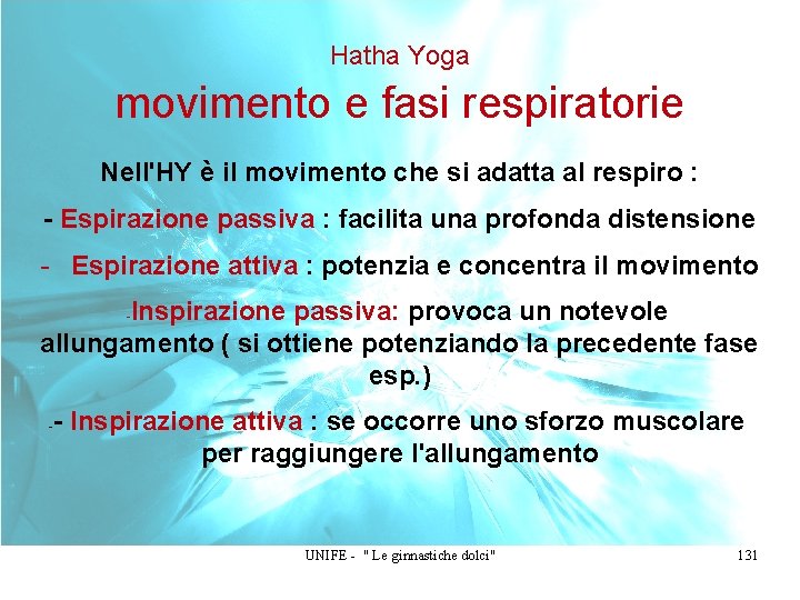 Hatha Yoga movimento e fasi respiratorie Nell'HY è il movimento che si adatta al