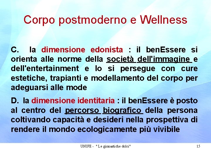 Corpo postmoderno e Wellness C. la dimensione edonista : il ben. Essere si orienta