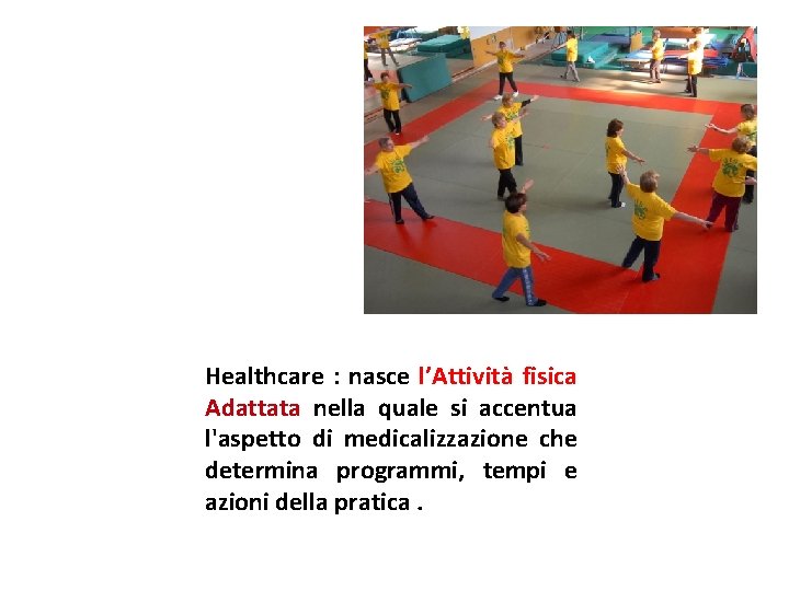 Healthcare : nasce l’Attività fisica Adattata nella quale si accentua l'aspetto di medicalizzazione che