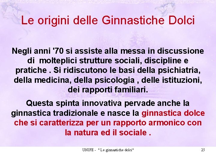 Le origini delle Ginnastiche Dolci Negli anni '70 si assiste alla messa in discussione