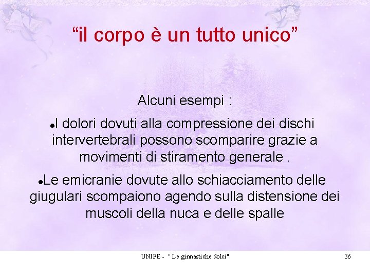 “il corpo è un tutto unico” Alcuni esempi : I dolori dovuti alla compressione