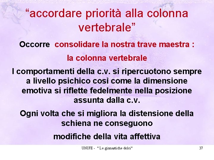 “accordare priorità alla colonna vertebrale” Occorre consolidare la nostra trave maestra : la colonna