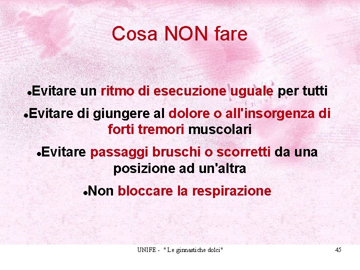 Cosa NON fare Evitare un ritmo di esecuzione uguale per tutti Evitare di giungere