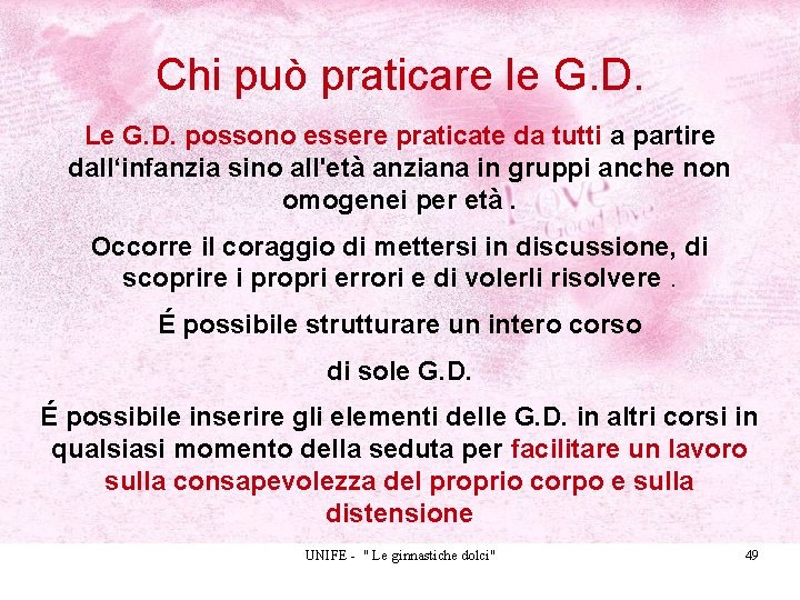 Chi può praticare le G. D. Le G. D. possono essere praticate da tutti