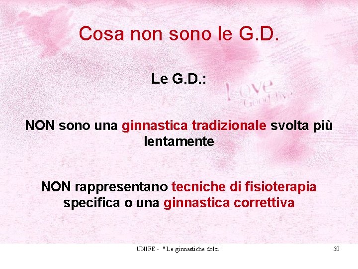 Cosa non sono le G. D. Le G. D. : NON sono una ginnastica