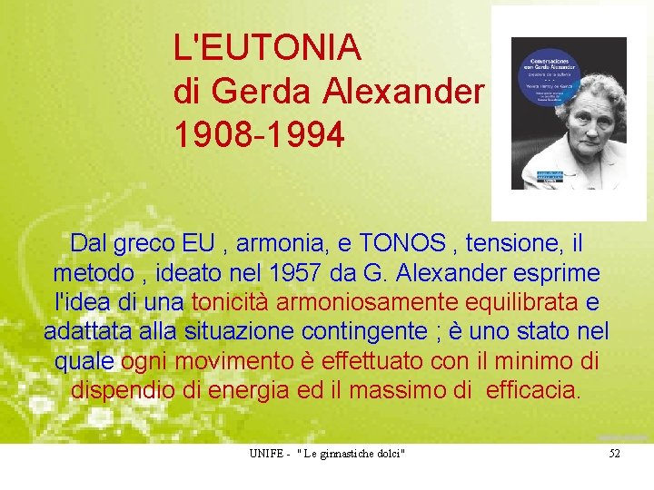 L'EUTONIA di Gerda Alexander 1908 -1994 Dal greco EU , armonia, e TONOS ,