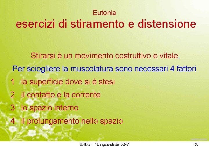 Eutonia esercizi di stiramento e distensione Stirarsi è un movimento costruttivo e vitale. Per