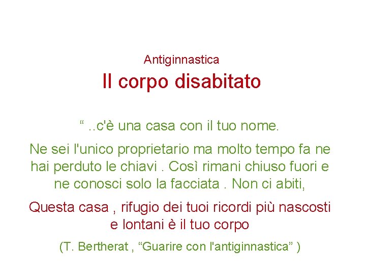 Antiginnastica Il corpo disabitato “. . c'è una casa con il tuo nome. Ne