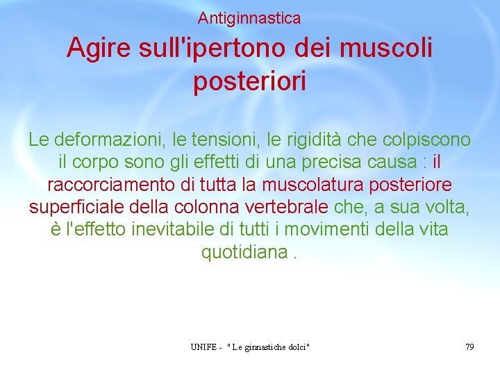 Antiginnastica Agire sull'ipertono dei muscoli posteriori Le deformazioni, le tensioni, le rigidità che colpiscono