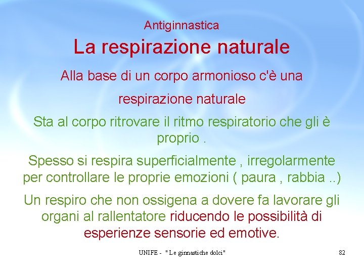 Antiginnastica La respirazione naturale Alla base di un corpo armonioso c'è una respirazione naturale