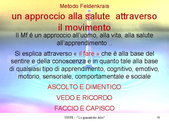 Metodo Feldenkrais un approccio alla salute attraverso il movimento Il Mf è un approccio Metodo Feldenkrais un approccio alla salute attraverso il movimento Il Mf è un approccio