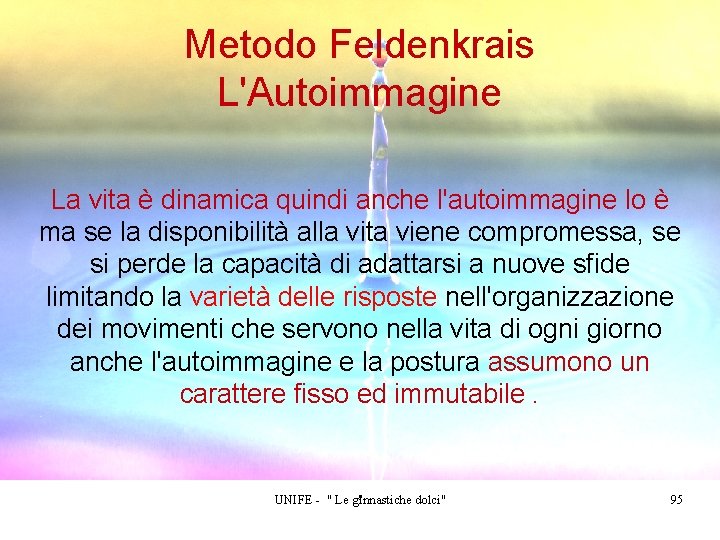 Metodo Feldenkrais L'Autoimmagine La vita è dinamica quindi anche l'autoimmagine lo è ma se