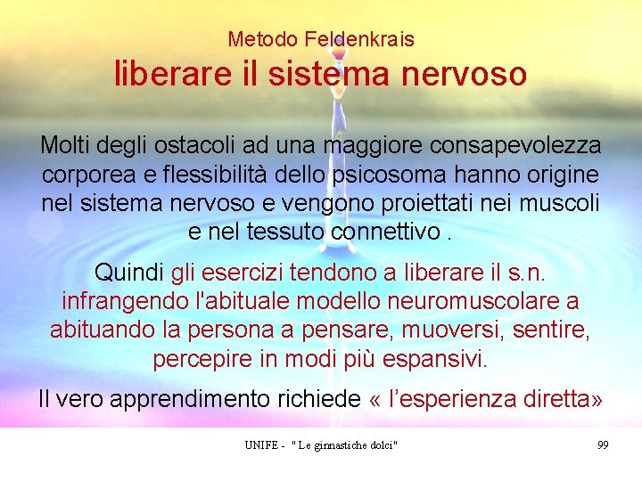 Metodo Feldenkrais liberare il sistema nervoso Molti degli ostacoli ad una maggiore consapevolezza corporea