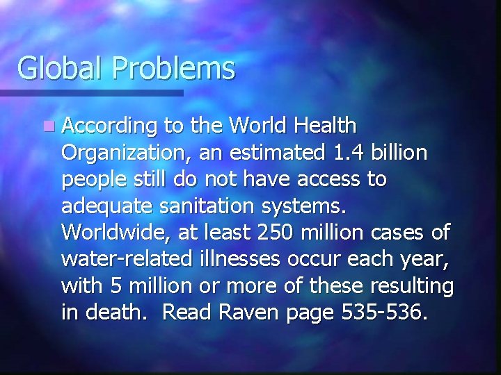 Global Problems n According to the World Health Organization, an estimated 1. 4 billion
