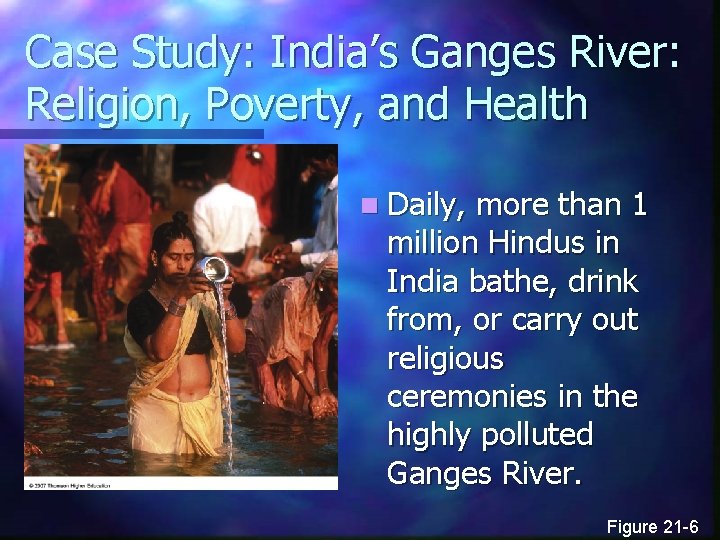 Case Study: India’s Ganges River: Religion, Poverty, and Health n Daily, more than 1