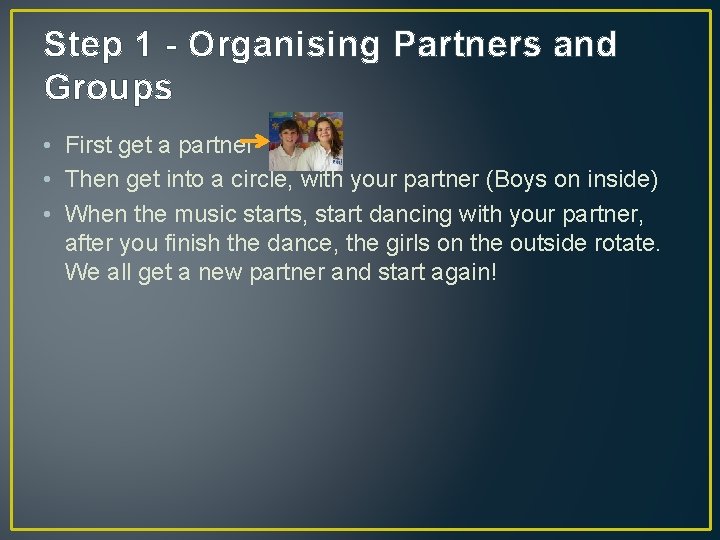 Step 1 - Organising Partners and Groups • First get a partner • Then