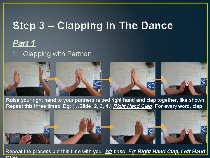 Step 3 – Clapping In The Dance Part 1 1. Clapping with Partner: Raise